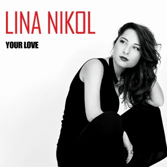 Your Love - Ep by Lina Nikol