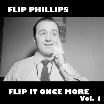 Flip It Once More!, Vol. 1 by Flip Phillips