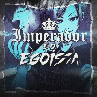 Imperador e o Egoísta by $hinepsj