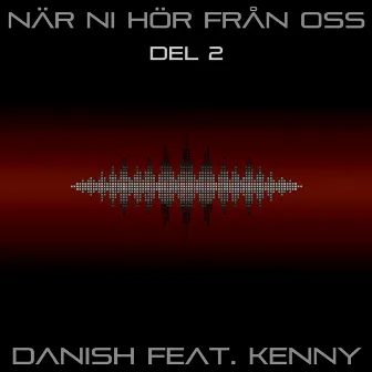 När Ni Hör Från Oss (Del 2) by Danish