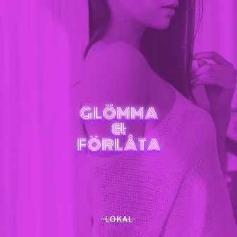 Glömma & förlåta by Lokal