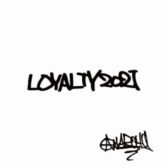 LOYALTY 2021 by ANARCHY