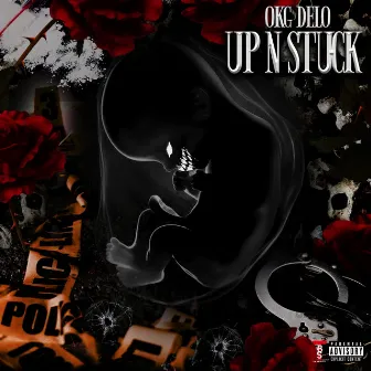 Up N Stuck by OKG Delo