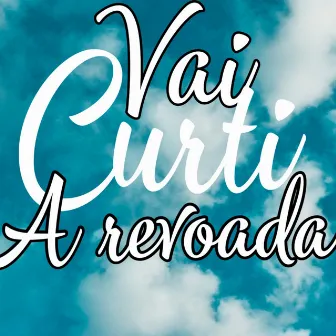 Vai curtir a revoada by Dj vinny oficial