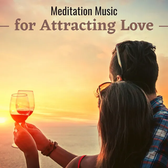 Meditation Music for Attracting Love - Harmonize Relationships, Manifest Love, Find Inner Peace