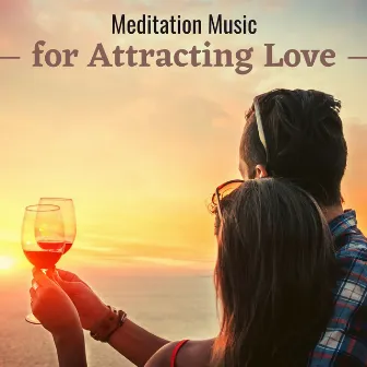 Meditation Music for Attracting Love - Harmonize Relationships, Manifest Love, Find Inner Peace by Meditation Station