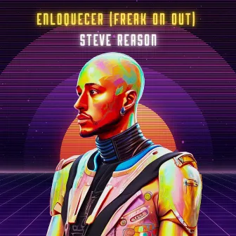 Enloquecer (Freak on out) by Steve Reason