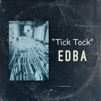 Tick Tock by EDBA