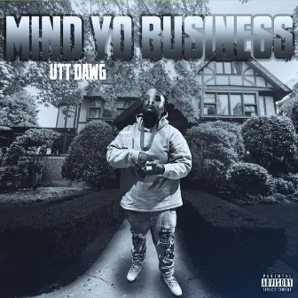 Mind Yo Business Freestyle by Utt Dawg