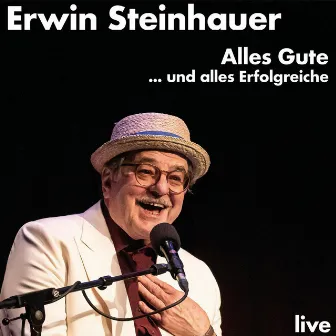 Alles Gute ... und alles Erfolgreiche - Live by Erwin Steinhauer