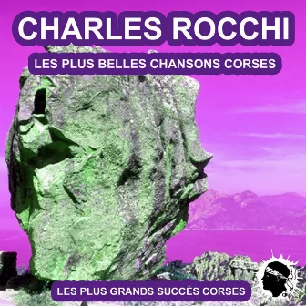 Les plus belles chansons corses (Les plus grandes chansons corses) by Charles Rocchi