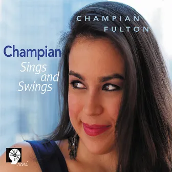 Champian Sings and Swings by Champian Fulton