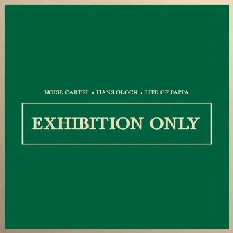 Exhibition Only (Feat Life Of Pappa) by Noise Cartel