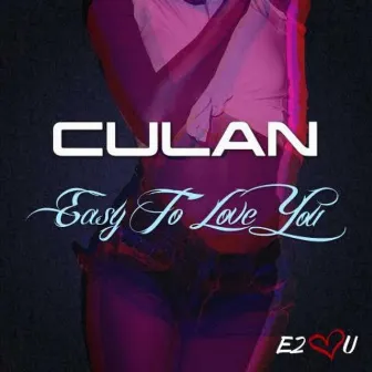 Easy to Love You by Culan