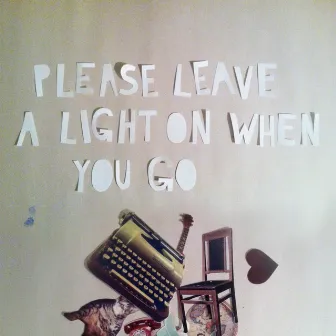 Please Leave a Light on When You Go by Brittain Ashford