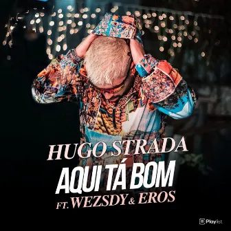 Aqui Tá Bom by Hugo Strada