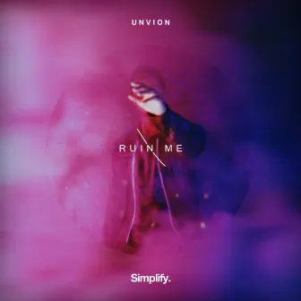 Ruin Me by Unvion