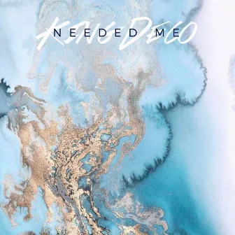 Needed Me by King Deco