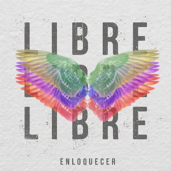 Libre by Enloquecer