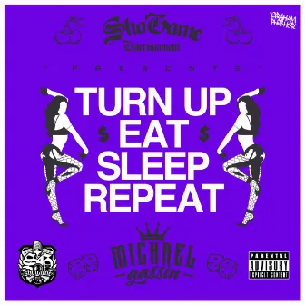 Turn Up (Eat, Sleep, Repeat) by Michael Gassin