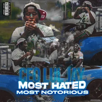 Most Hated Most Notorious by CEO Lul Jay