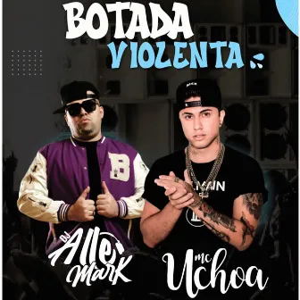 Botada Violenta by Mc Uchoa