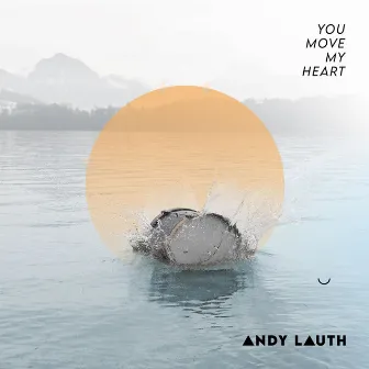 You Move My Heart by Andy Lauth