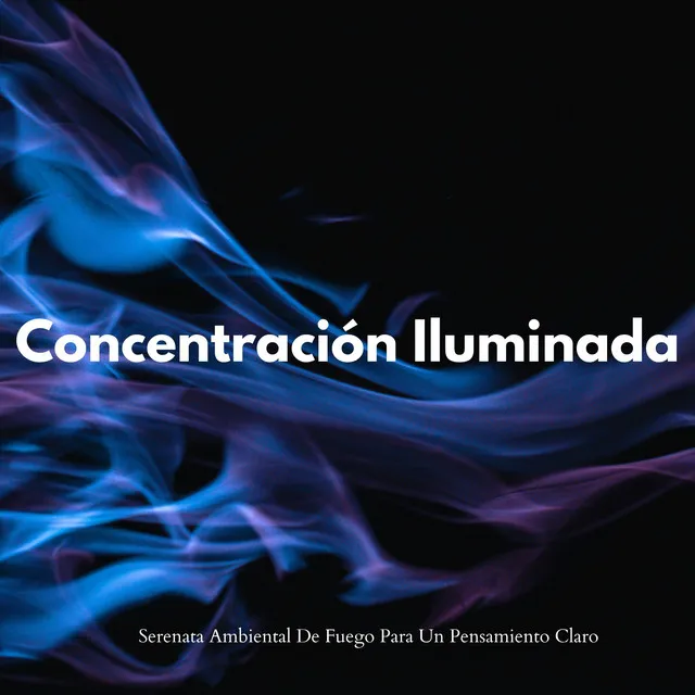 Concentración Iluminada: Serenata Ambiental De Fuego Para Un Pensamiento Claro