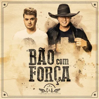 Bão Com Força by Conrado & Aleksandro