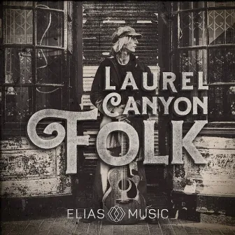 Laurel Canyon Folk by Brent Rowan