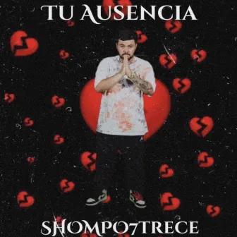 Tu Ausencia by Shompo 7trece