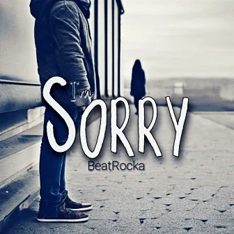 I'm Sorry by BeatRocka