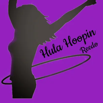 Hula Hoopin by Reedo