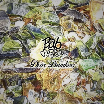 Dear Drunkers by Baby smoker