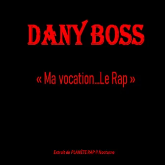 Ma vocation... Le rap by Dany Boss