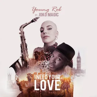 I Need Your Love by Young Rob