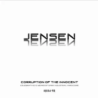 Corruption of the Innocent - Celebrating 10 Years of Dark Industrial Hardcore by Jensen