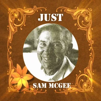 Just Sam Mcgee by Sam McGee