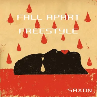 Fall Apart Freestyle by Saxon