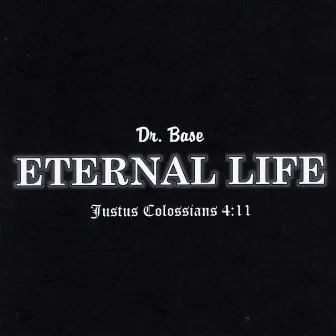 Eternal Life: Justus Colossians 4:11 by Dr Base