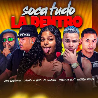 Soca Tudo La Dentro by Mc Luazinha