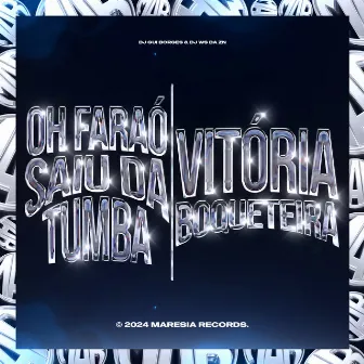 Oh Faraó Saiu da Tumba-Vitória Boqueteira by DJ WS DA ZN