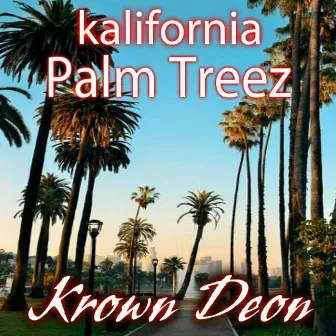 Kalifornia Palm Treez by Krown Deon