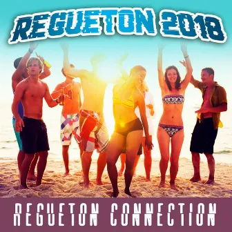 Regueton 2018 by Regueton Connection