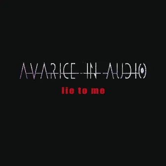 Lie to Me by Avarice in Audio