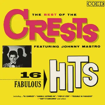 The Best of the Crests Featuring Johnny Mastro: 16 Fabulous Hits by The Crests