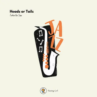 Heads or Tails by Tatorita Sax