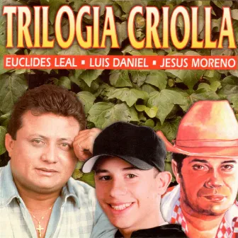 Trilogía Criolla by Euclides Leal