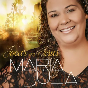 Tocar em Jesus by Maria Julia