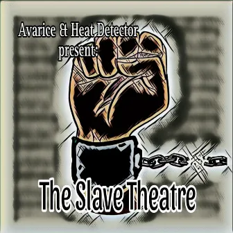 The Slave Theatre by Avarice